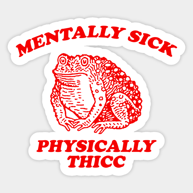 Mentally sick physically thicc Unisex Retro Cartoon T Shirt, Weird T Shirt, Meme T Shirt, Trash Panda Sticker by Justin green